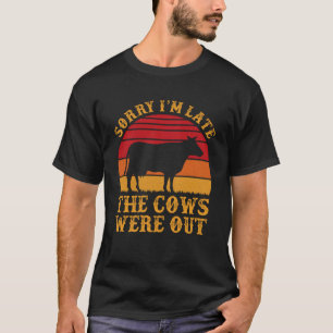 Entschuldige, dass ich zu spät die Kühe draußen ha T-Shirt