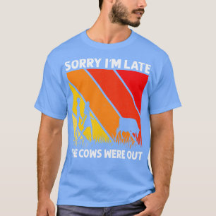 Entschuldige, dass ich zu spät die Kühe verirrte, T-Shirt