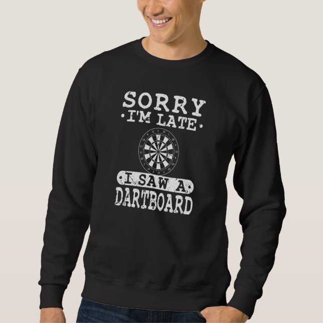 Entschuldige, dass ich zu spät einen Dartboard ges Sweatshirt (Vorderseite)