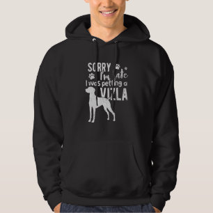 Entschuldige, dass ich zu spät einen Vizsla-Hund P Hoodie