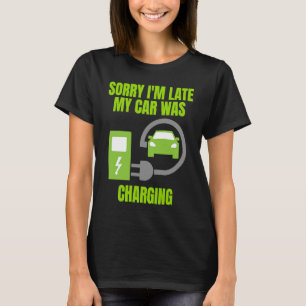 Entschuldige, dass ich zu spät in meinem Auto war  T-Shirt