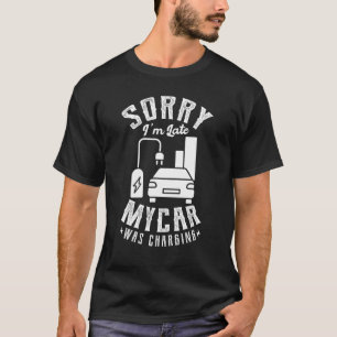 Entschuldige, dass ich zu spät in meinem Auto war  T-Shirt