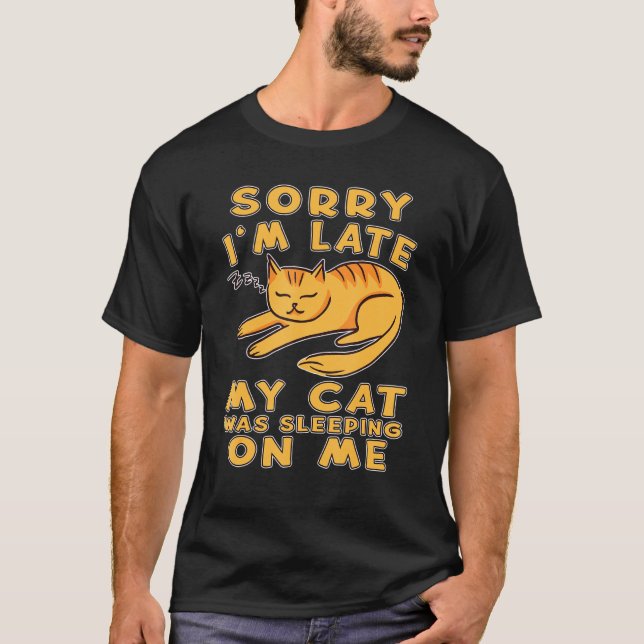 Entschuldige, dass ich zu spät in meiner Katze bei T-Shirt (Vorderseite)