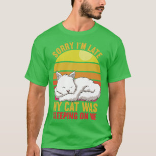 Entschuldige, dass ich zu spät in meiner Katze lag T-Shirt