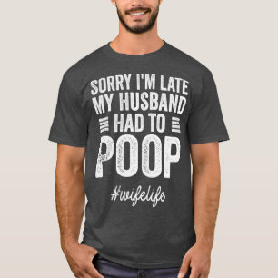 Entschuldige, dass ich zu spät in meiner Stunde ei T-Shirt