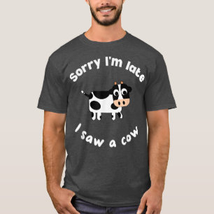 Entschuldige, dass ich zu spät war sah Funny Cow L T-Shirt