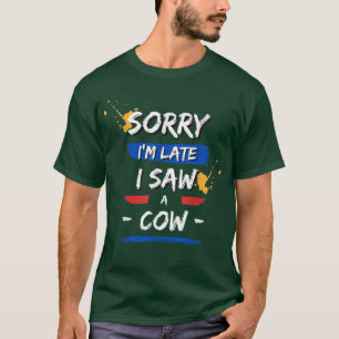 Entschuldige, dass ich zu spät war, sah ich eine K T-Shirt