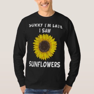 Entschuldige, dass ich zu spät war, sah ich Sonnen T-Shirt