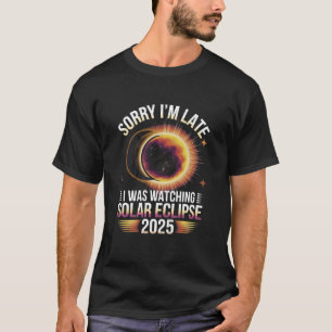 Entschuldige, dass ich zu spät war und die Sonnenf T-Shirt