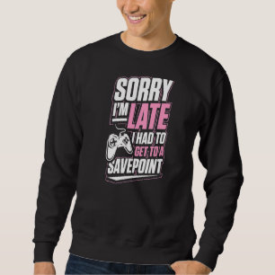 Entschuldige, dass ich zu spät zu einem Gerettet P Sweatshirt