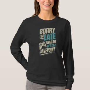 Entschuldige, dass ich zu spät zu einem Gerettet P T-Shirt