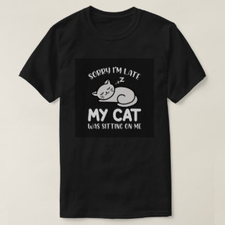 Entschuldige, dass ich zu spät zu meinem Cat Funny T-Shirt