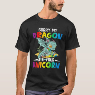 Entschuldige, dass mein Drache deine Unicorone-Lie T-Shirt