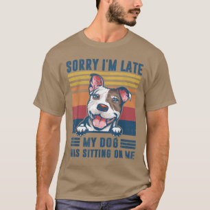 Entschuldige, dass mein Hund zu spät auf meinem Pi T-Shirt