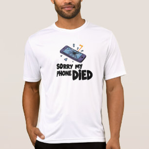 Entschuldige, dass mein Telefon gestorben ist T-Shirt