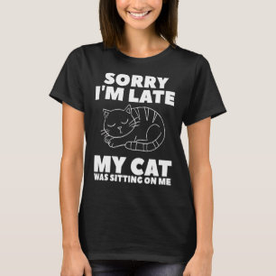 Entschuldige, dass meine Katze zu spät auf Katzen  T-Shirt