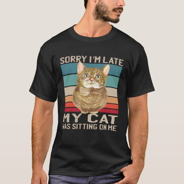 Entschuldige, dass meine Katze zu spät auf meiner  T-Shirt (Vorderseite)