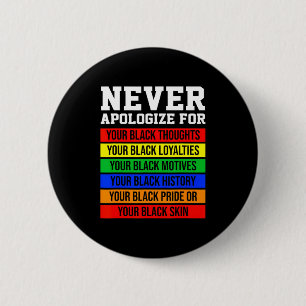 Entschuldige dich nie für deine Schwärze Black His Button