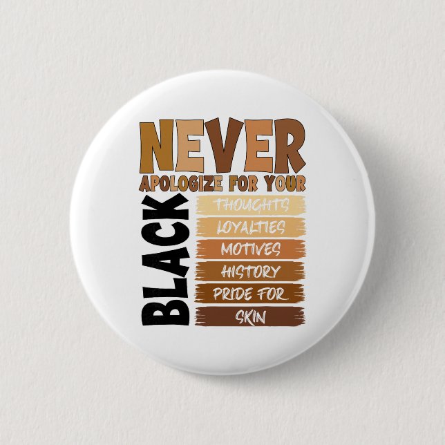 Entschuldige dich nie für deine Schwärze Black His Button (Vorderseite)