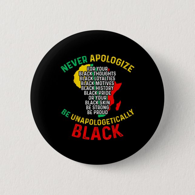 Entschuldige dich nie für deine Schwärze Schwarze  Button (Vorderseite)