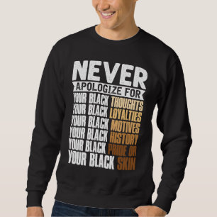 Entschuldige dich niemals für deinen schwarzen Mel Sweatshirt