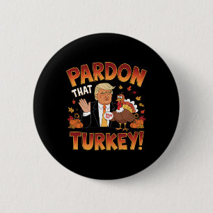Entschuldige die Türkei! Funny Trump Erntedank Spa Button