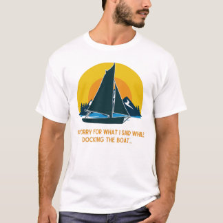 Entschuldige, was ich beim Andocken des Segelboote T-Shirt