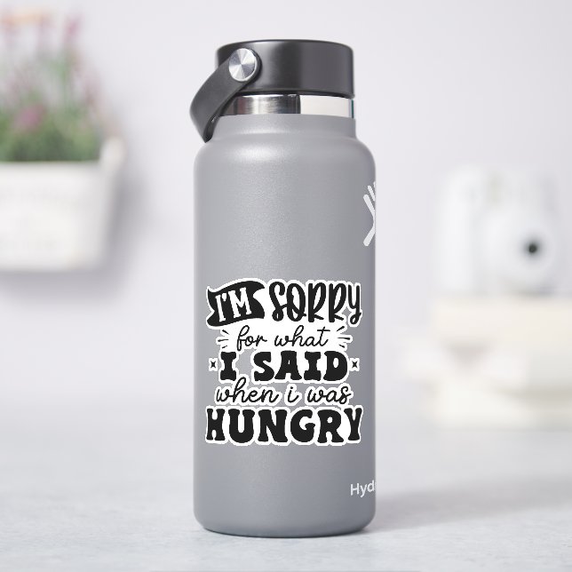 Entschuldige, was ich gesagt habe, als ich hungrig aufkleber (HydroFlask)