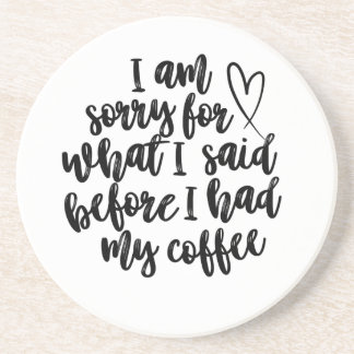 Entschuldige, was ich vor meinem Kaffee gesagt hab Getränkeuntersetzer