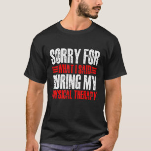 Entschuldige, was ich während meiner körperlichen  T-Shirt