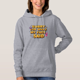Entschuldige, was mein Gesicht gesagt hat   Funny  Hoodie