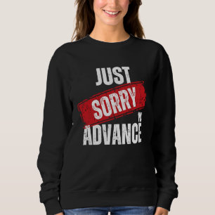 Entschuldigen Sie bitte im Voraus einfach die Ents Sweatshirt