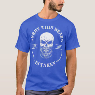 Entschuldigen Sie, dass dieser Bart Skull genommen T-Shirt