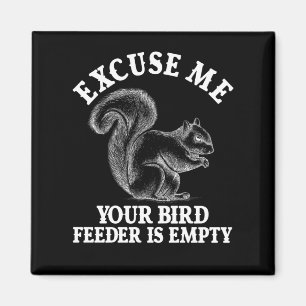 Entschuldigen Sie, dass Ihr Vogelfutter leer ist Magnet