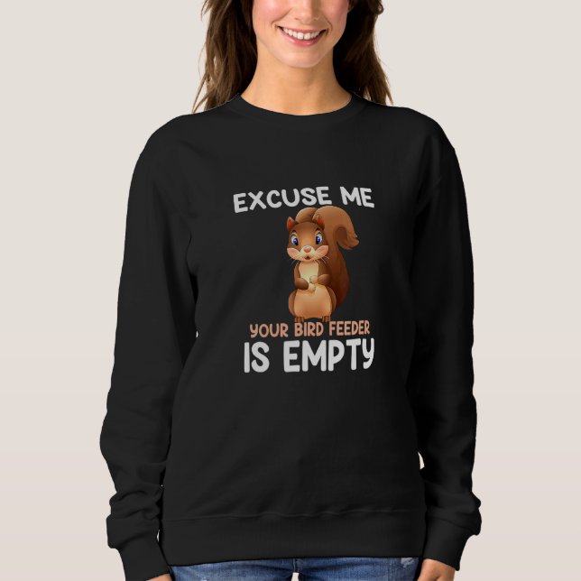 Entschuldigen Sie, dass Ihr Vogelfutter leer ist! Sweatshirt (Vorderseite)