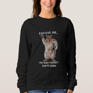 Entschuldigen Sie, der Vogel-Feeder ist wieder lee Sweatshirt