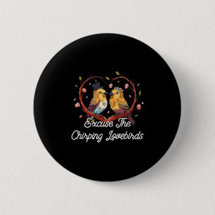 Entschuldigen Sie die Chirping Lovebirds Hochzeit  Button