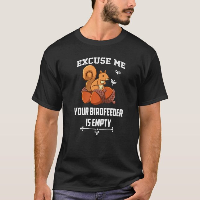 Entschuldigen Sie, Ihr Birdfeeder ist ein leerer E T-Shirt (Vorderseite)