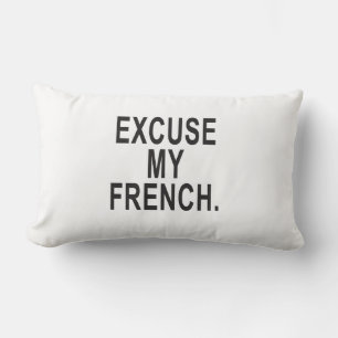 Entschuldigen Sie mein Französisch Lendenkissen