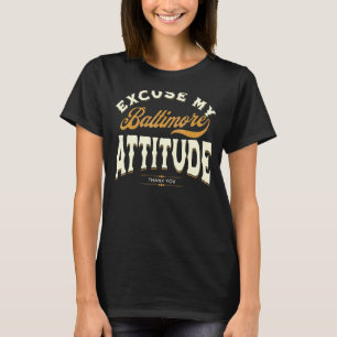 Entschuldigen Sie meine Baltimore Haltung danke Ih T-Shirt