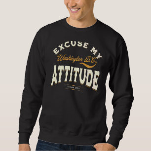 Entschuldigen Sie meine Haltung in Washington DC d Sweatshirt