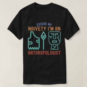 Entschuldigen Sie meine Naivität...Ich bin Anthrop T-Shirt