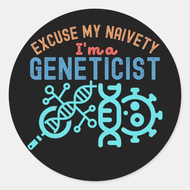 Entschuldigen Sie meine Naivität...Ich bin Genetik Runder Aufkleber (Vorderseite)
