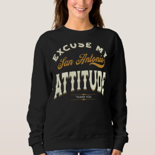 Entschuldigen Sie meine San Antonio Attitude Danke Sweatshirt