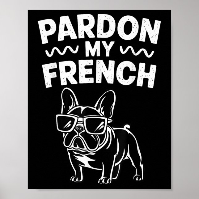Entschuldigen Sie meinen französischen Bulldog Poster (Vorne)