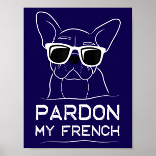 Entschuldigen Sie meinen französischen Frenchie Bu Poster