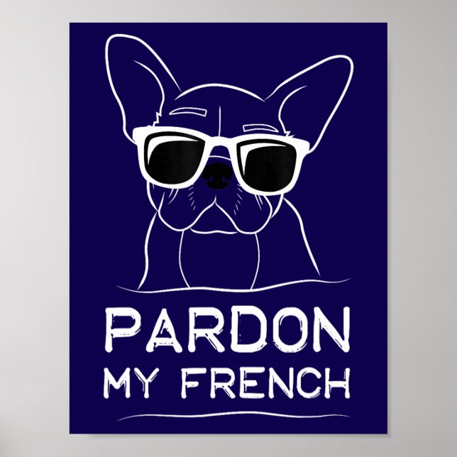 Entschuldigen Sie meinen französischen Frenchie Bu Poster (Vorne)