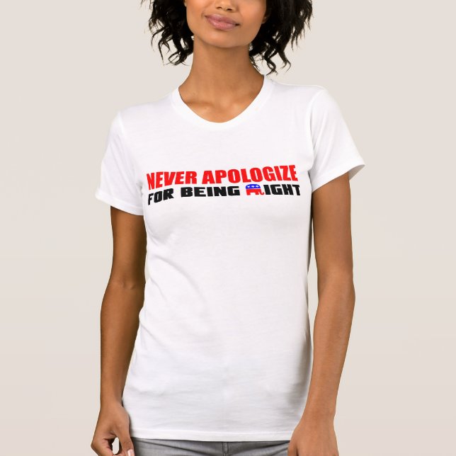 Entschuldigen Sie nie sich! T-Shirt (Vorderseite)