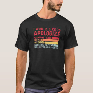 Entschuldigen Sie sich bei allen, die ich noch nic T-Shirt