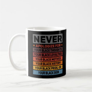 Entschuldigen Sie sich nie für Ihren Black History Kaffeetasse